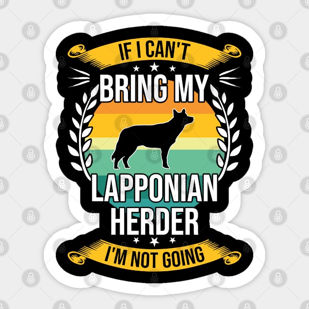 If I Can't Bring My Lapponian Herder Funny Dog Lover Gift Sticker by DoFro